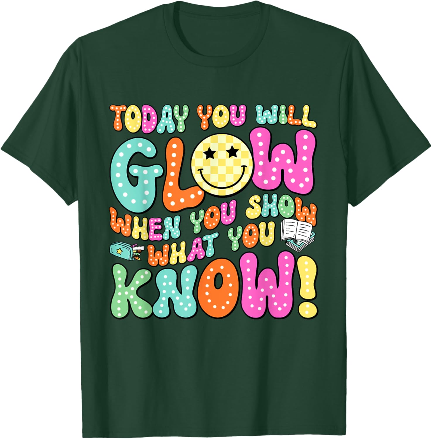 Today You Will Glow When You Show What You Know Teachers Day T-Shirt