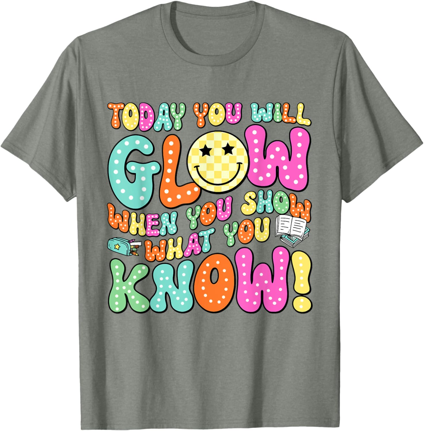 Today You Will Glow When You Show What You Know Teachers Day T-Shirt