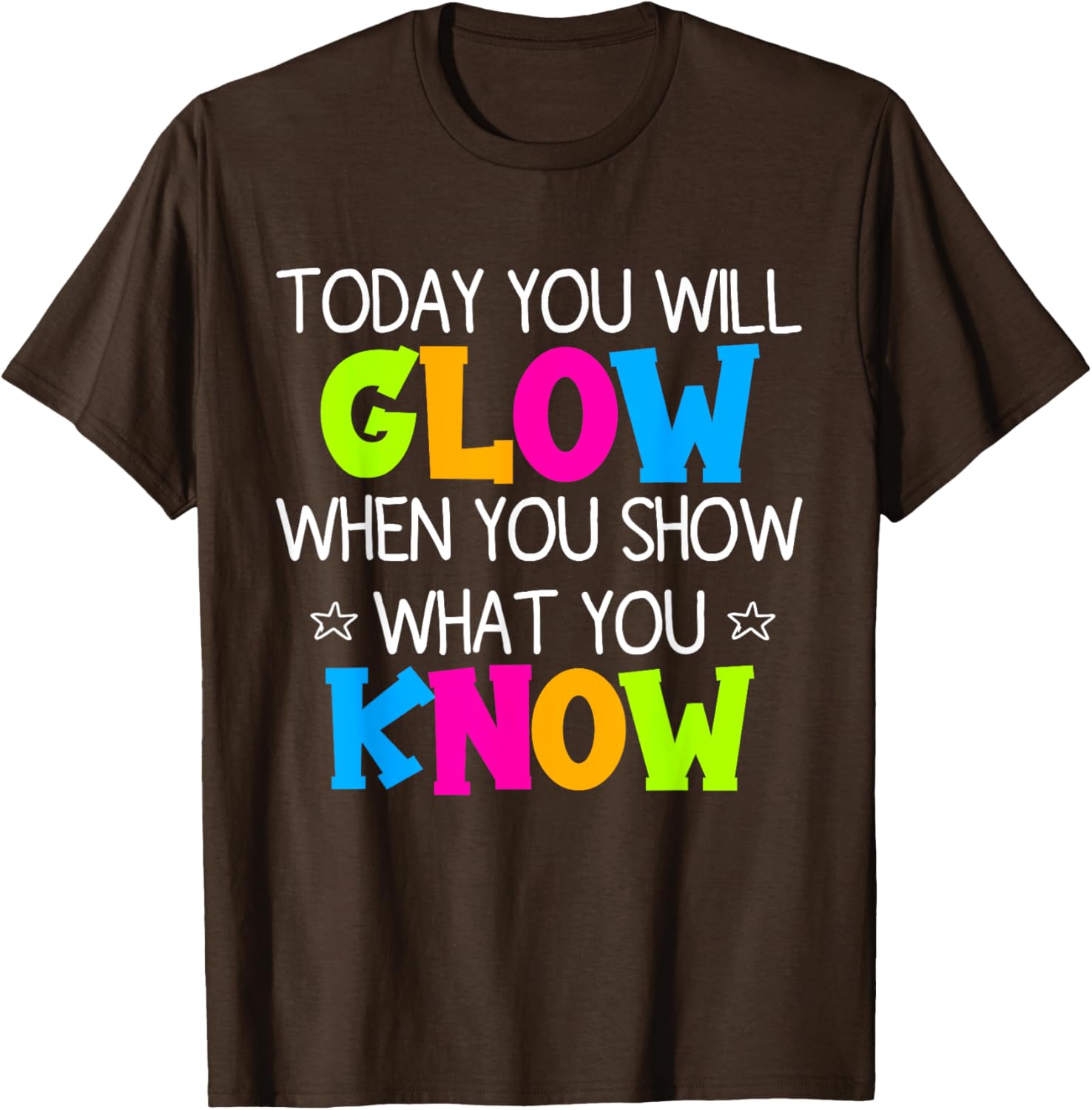Today You Will Glow When You Show What You Know Teachers Day T-Shirt