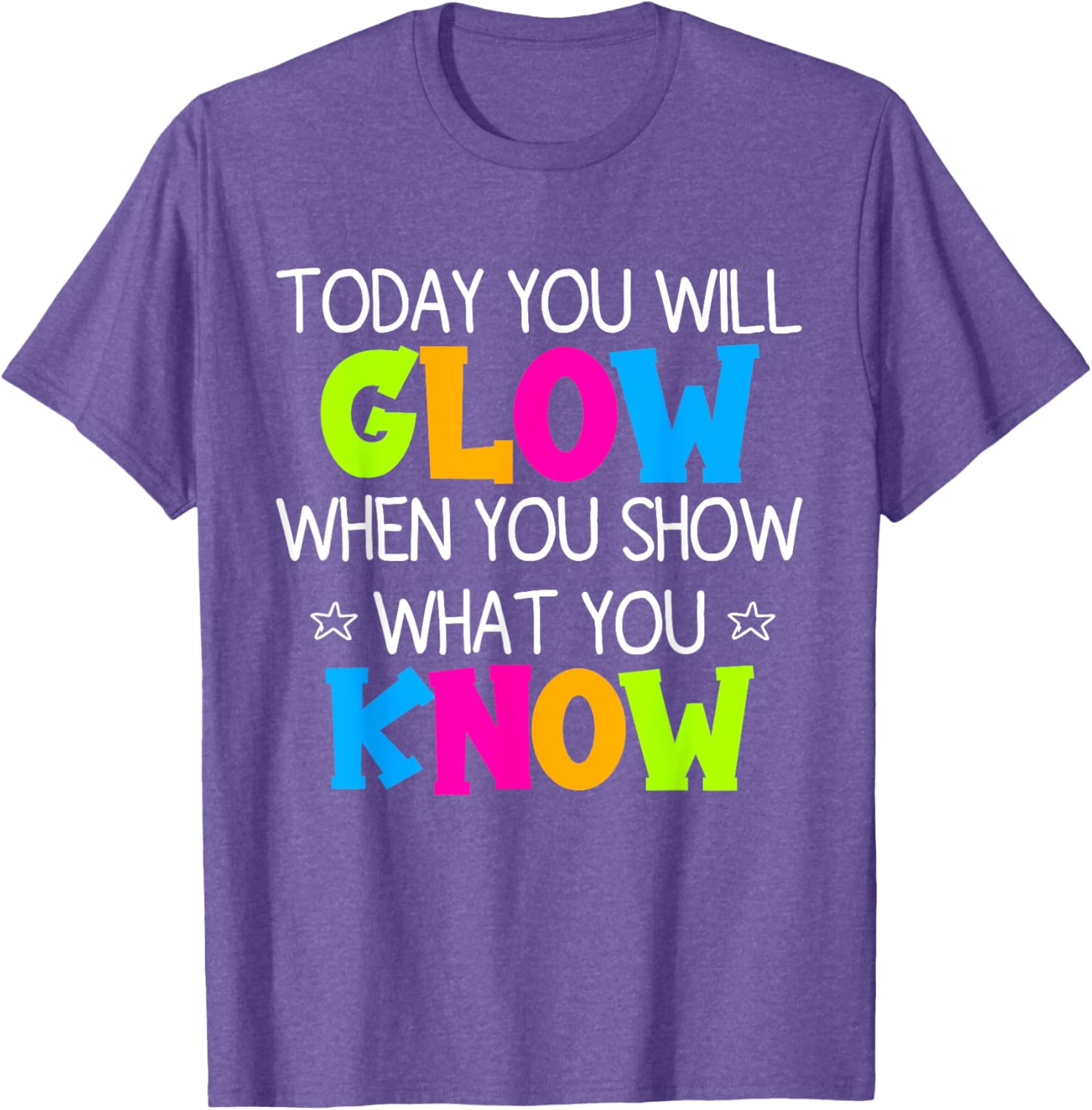 Today You Will Glow When You Show What You Know Teachers Day T-Shirt
