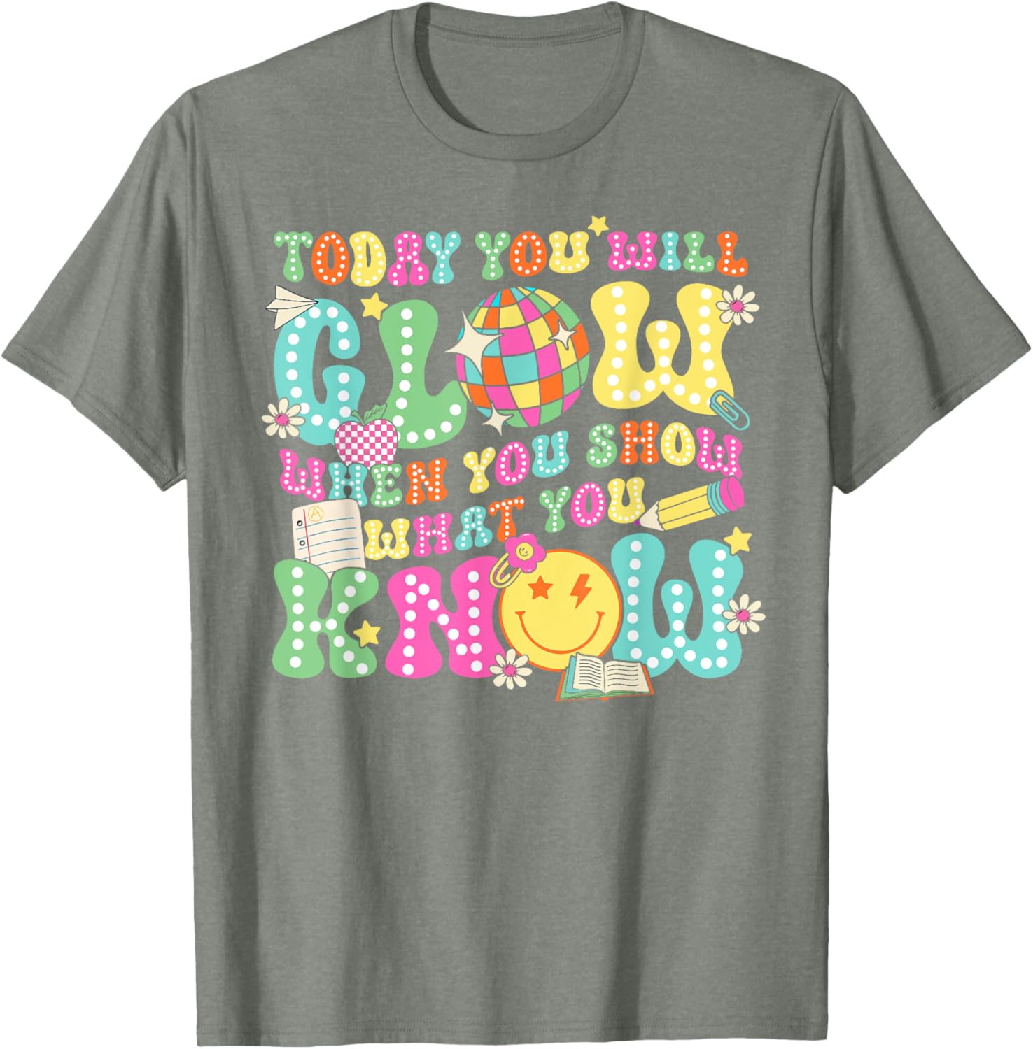 Today You Will Glow When You Show What You Know Teachers Day T-Shirt