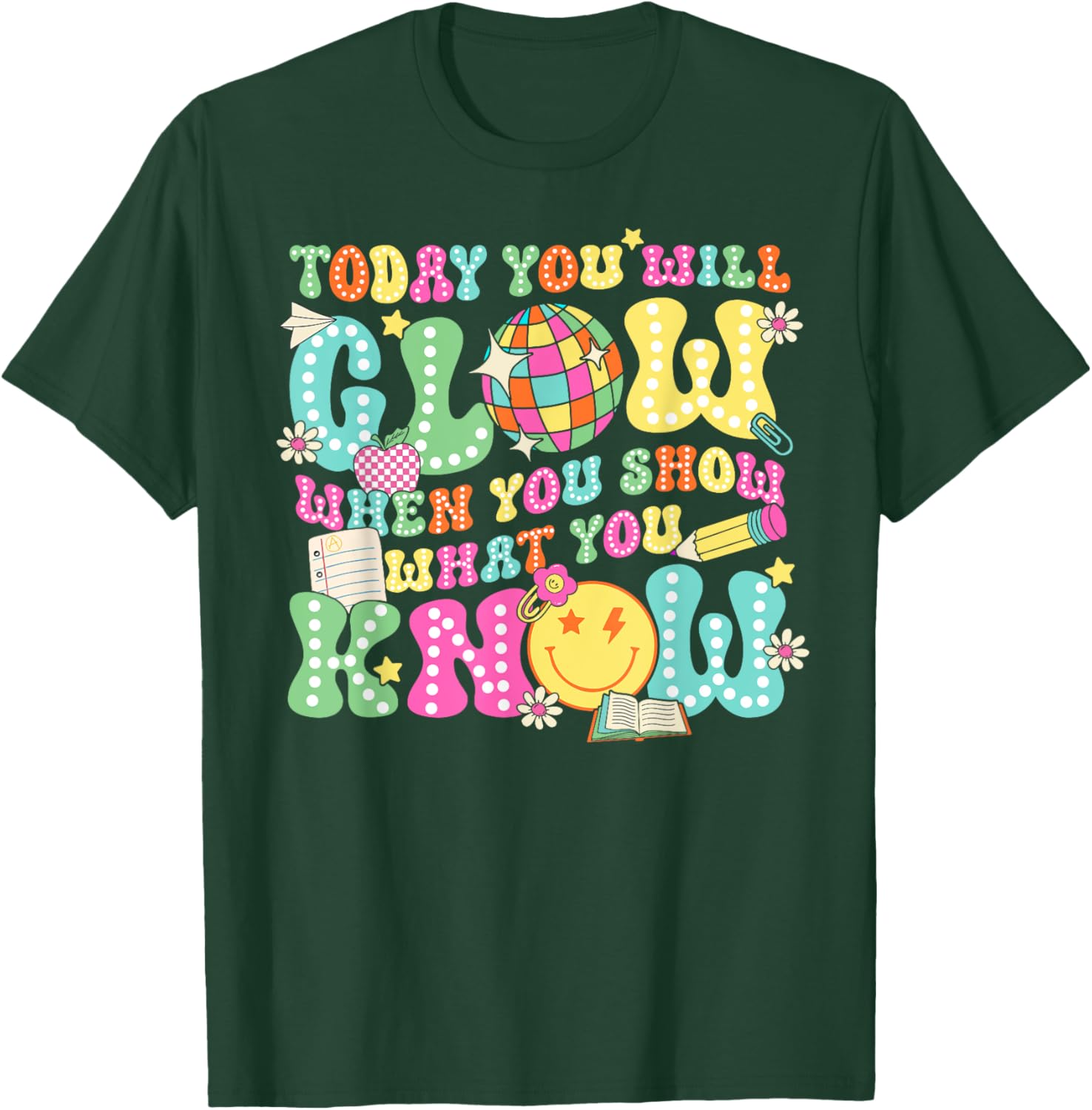 Today You Will Glow When You Show What You Know Teachers Day T-Shirt