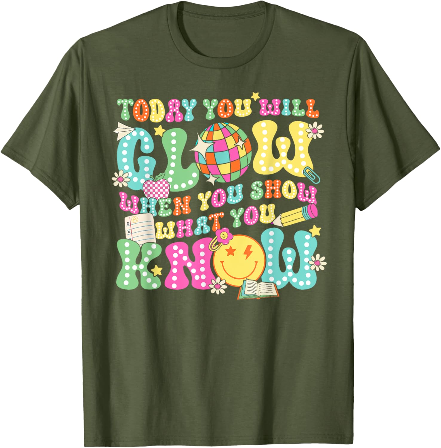 Today You Will Glow When You Show What You Know Teachers Day T-Shirt