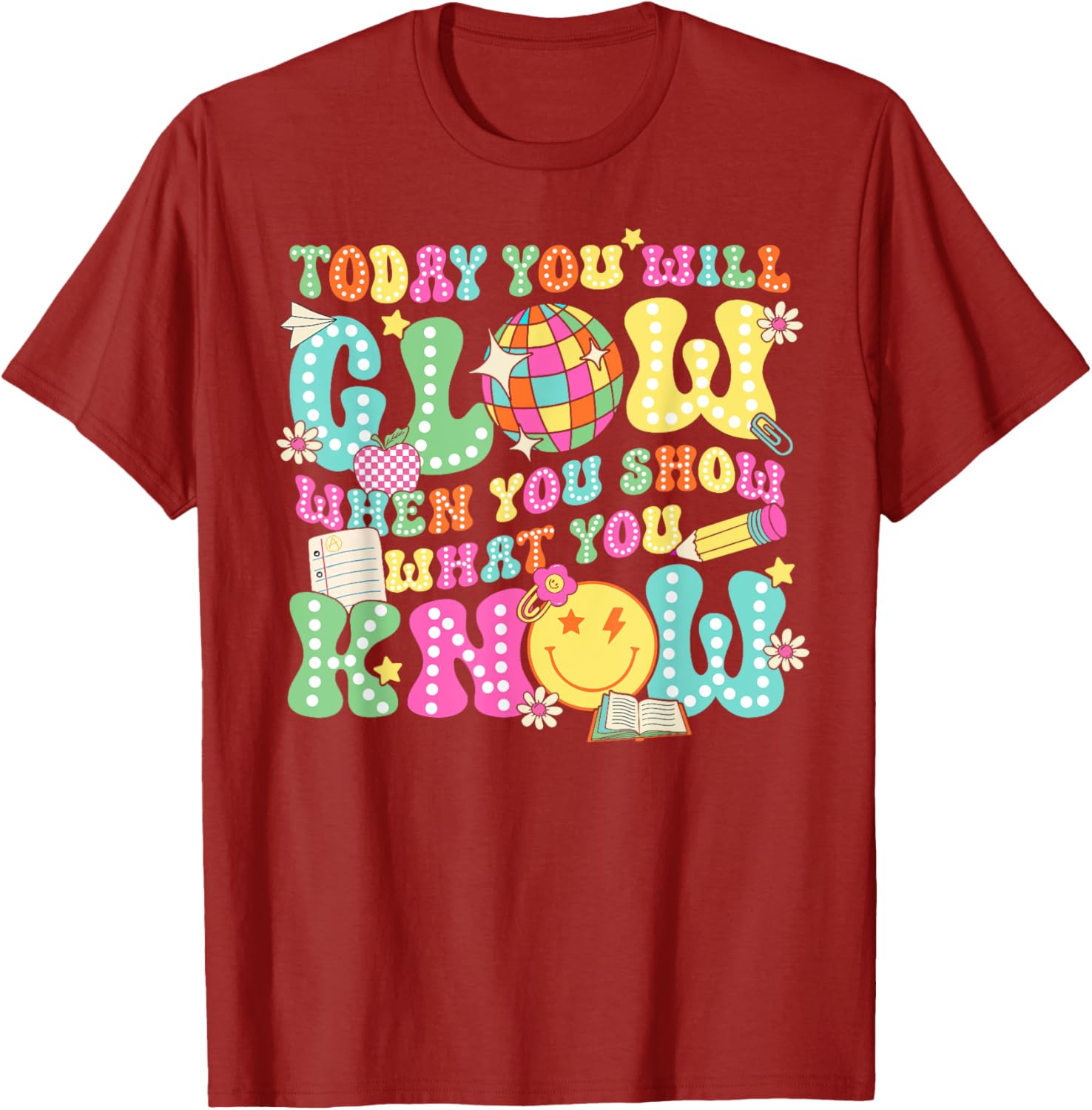 Today You Will Glow When You Show What You Know Teachers Day T-Shirt