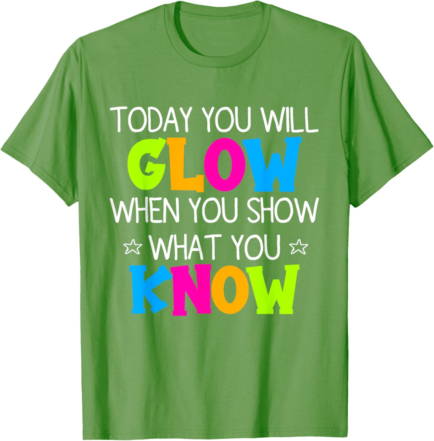 Today You Will Glow When You Show What You Know Teachers Day T-Shirt