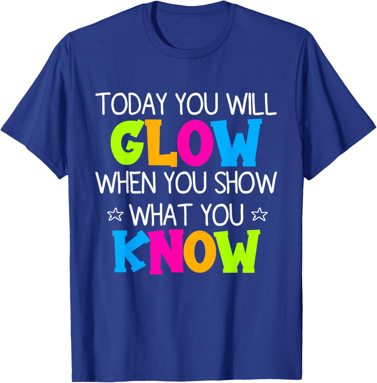 Today You Will Glow When You Show What You Know Teachers Day T-Shirt