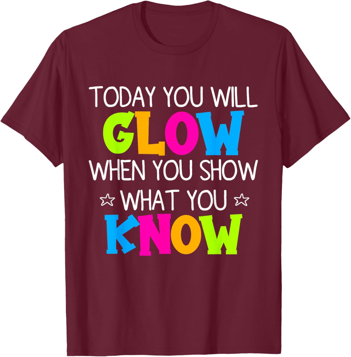 Today You Will Glow When You Show What You Know Teachers Day T-Shirt