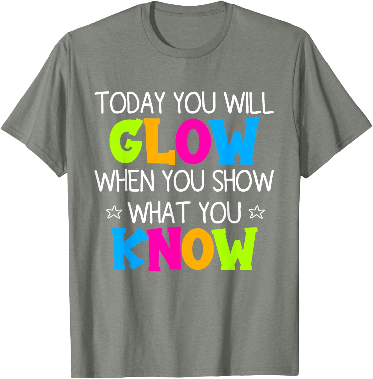 Today You Will Glow When You Show What You Know Teachers Day T-Shirt