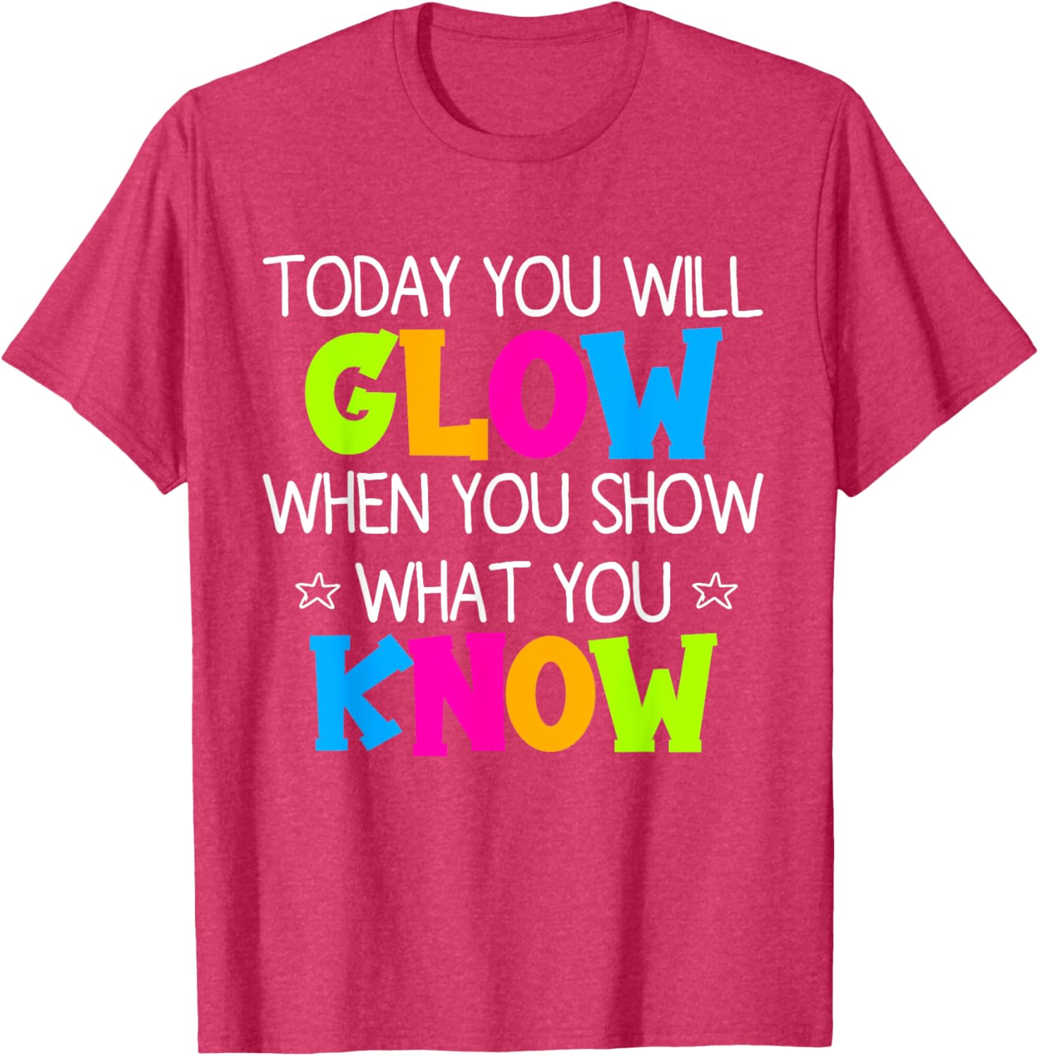 Today You Will Glow When You Show What You Know Teachers Day T-Shirt