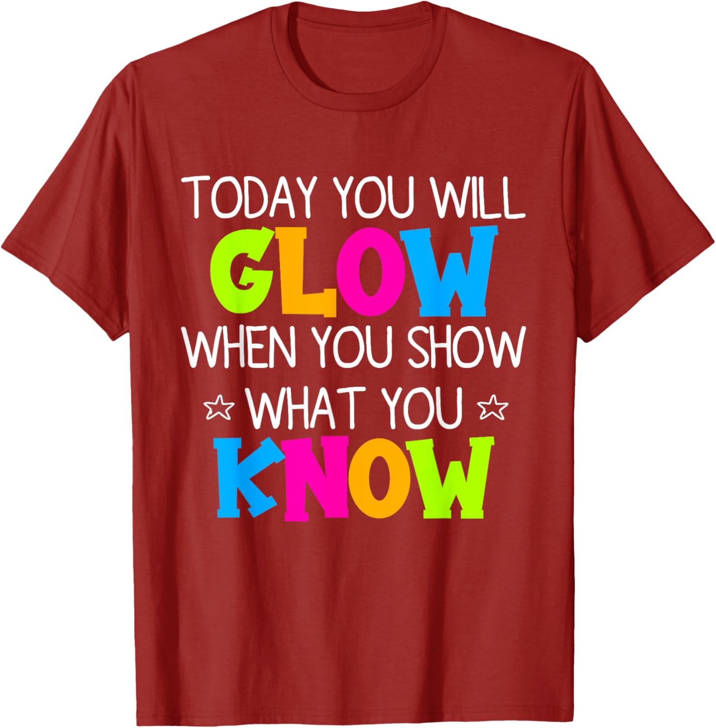 Today You Will Glow When You Show What You Know Teachers Day T-Shirt