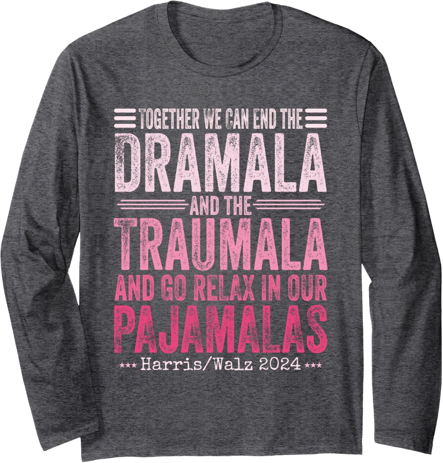 Together We Can End the Dramala and the Traumala Funny Women Long Sleeve T-Shirt