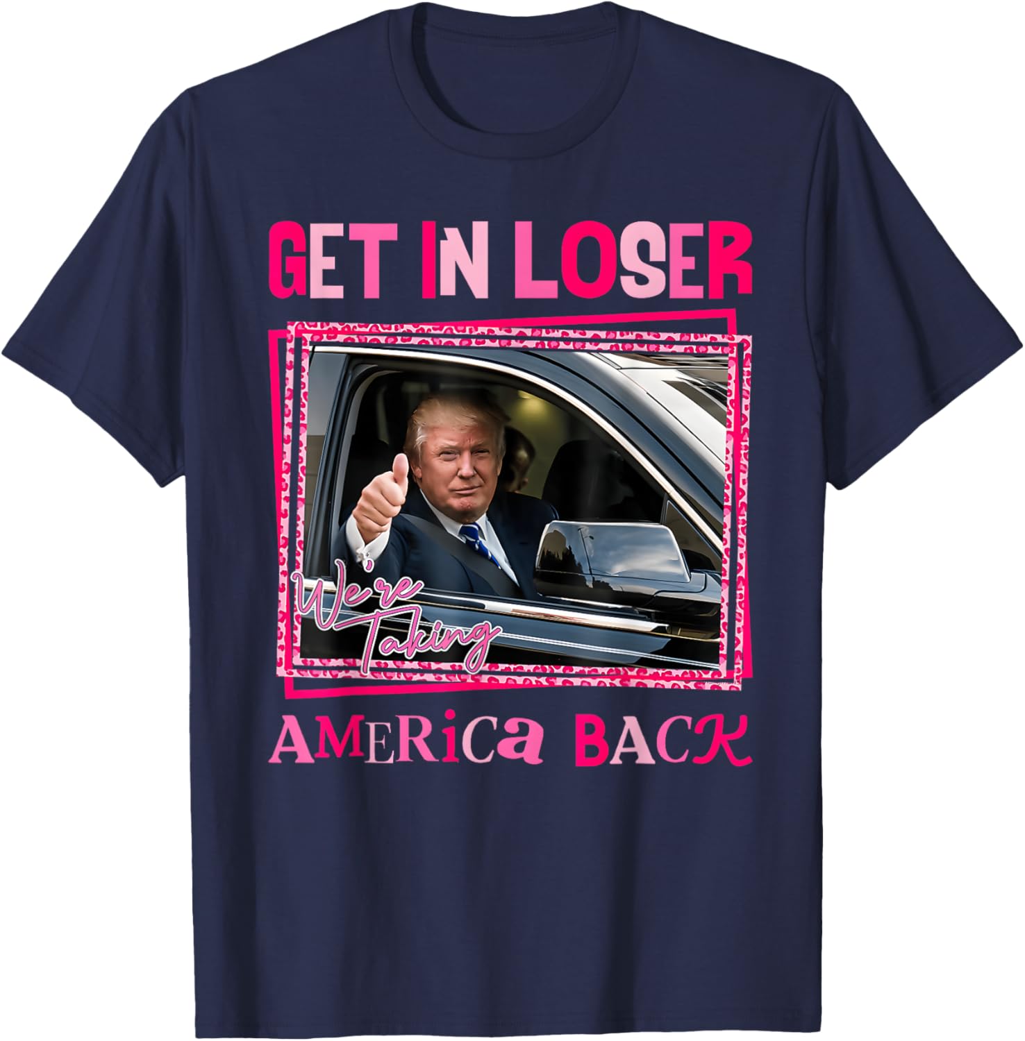 Trump 2024 Get In Loser We are Taking America Back T-Shirt