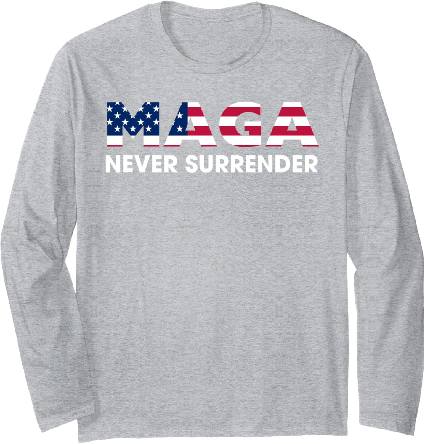 Trump 2024 MAGA Never Surrender Long Sleeve T-Shirt