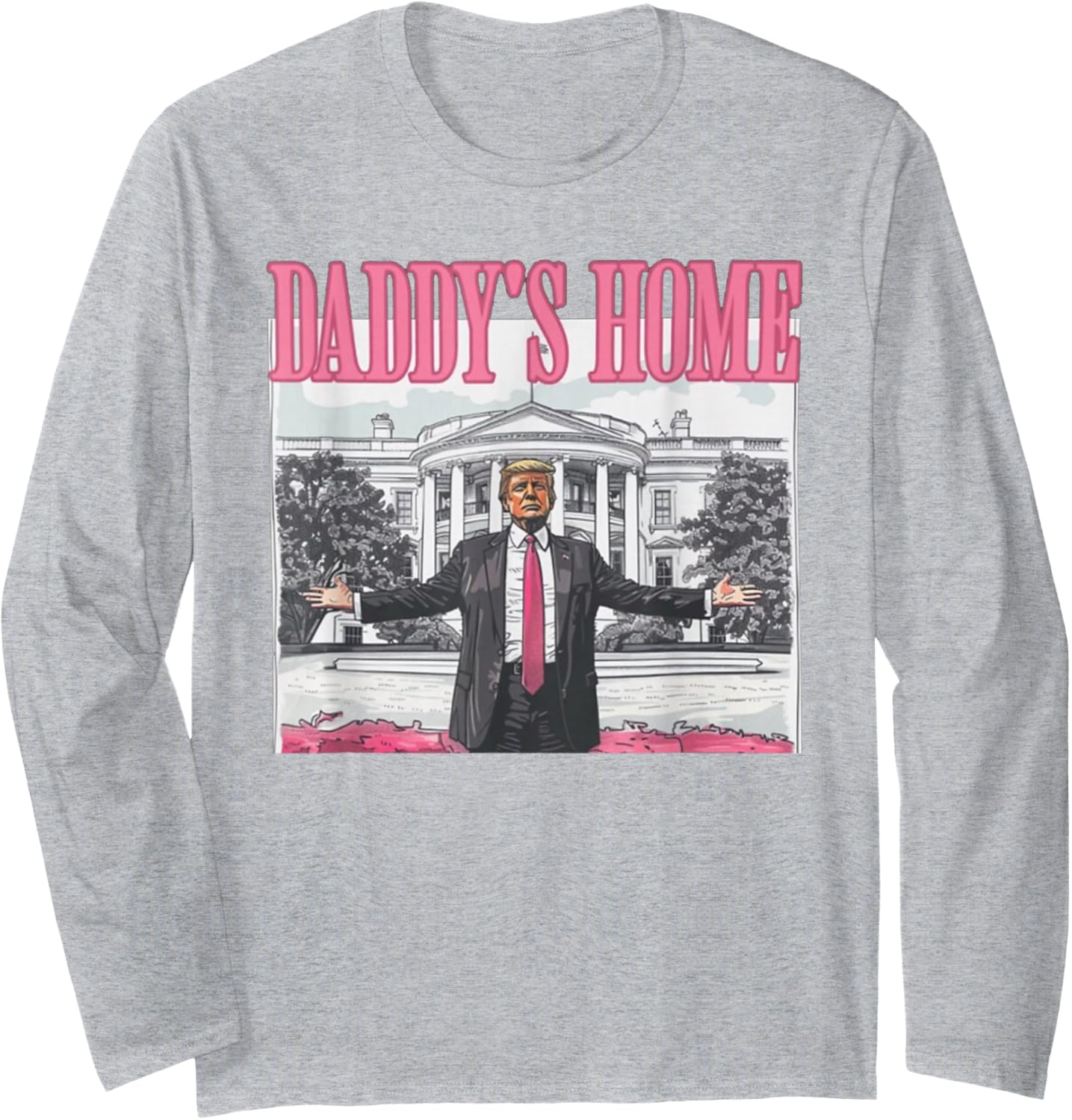 Trump 2024 Take America Back Daddy's Home Trump Pink 2024 Long Sleeve T-Shirt