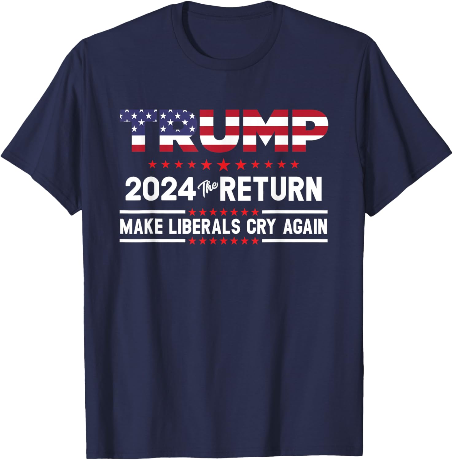 Trump 2024 The Return - Make Liberals Cry Again T-Shirt