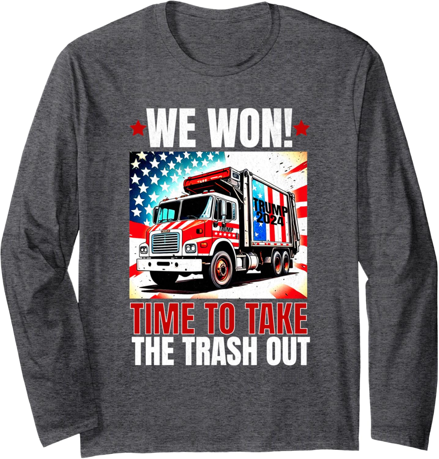 Trump 2024 We Won Wins Victory Inauguration 2025 Garbage Long Sleeve T-Shirt