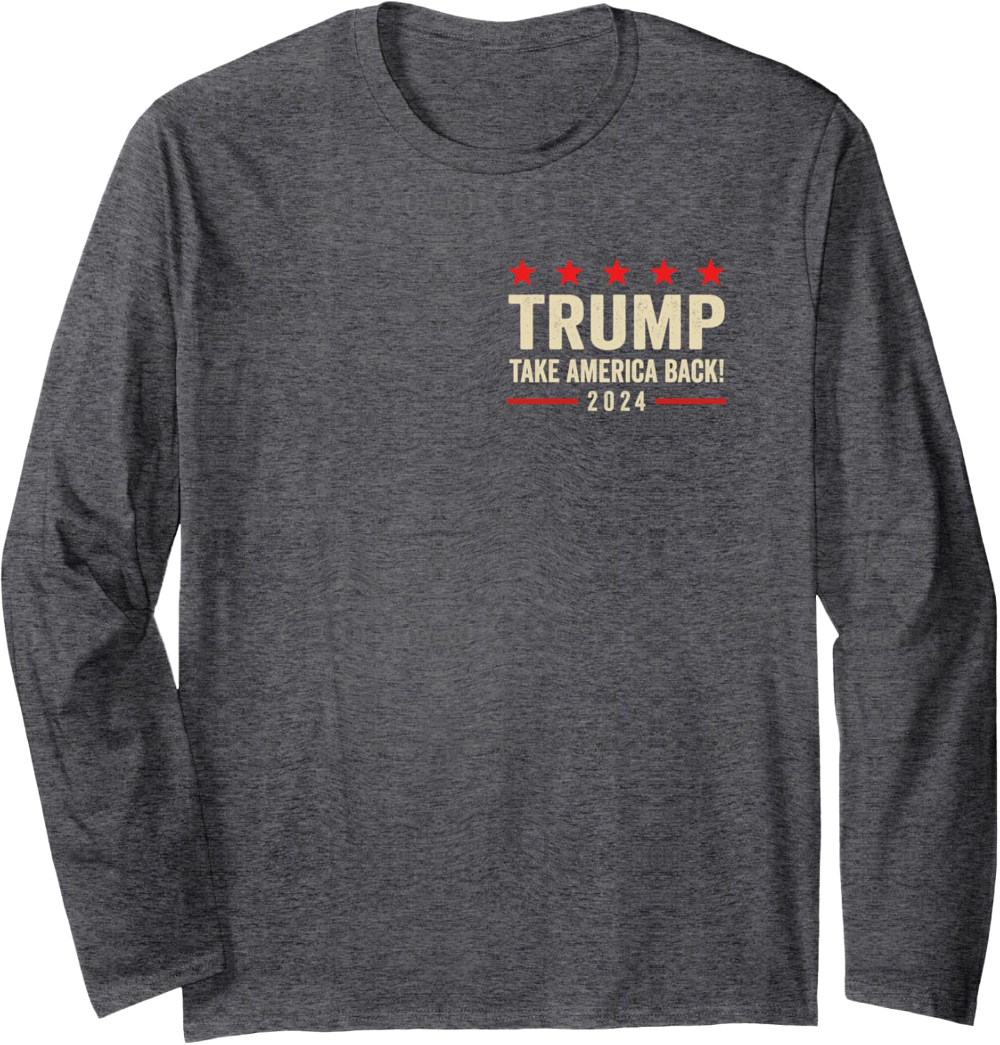 Trump 45 47 (On Back) Take America Back USA Trump 2024 Flag Long Sleeve T-Shirt