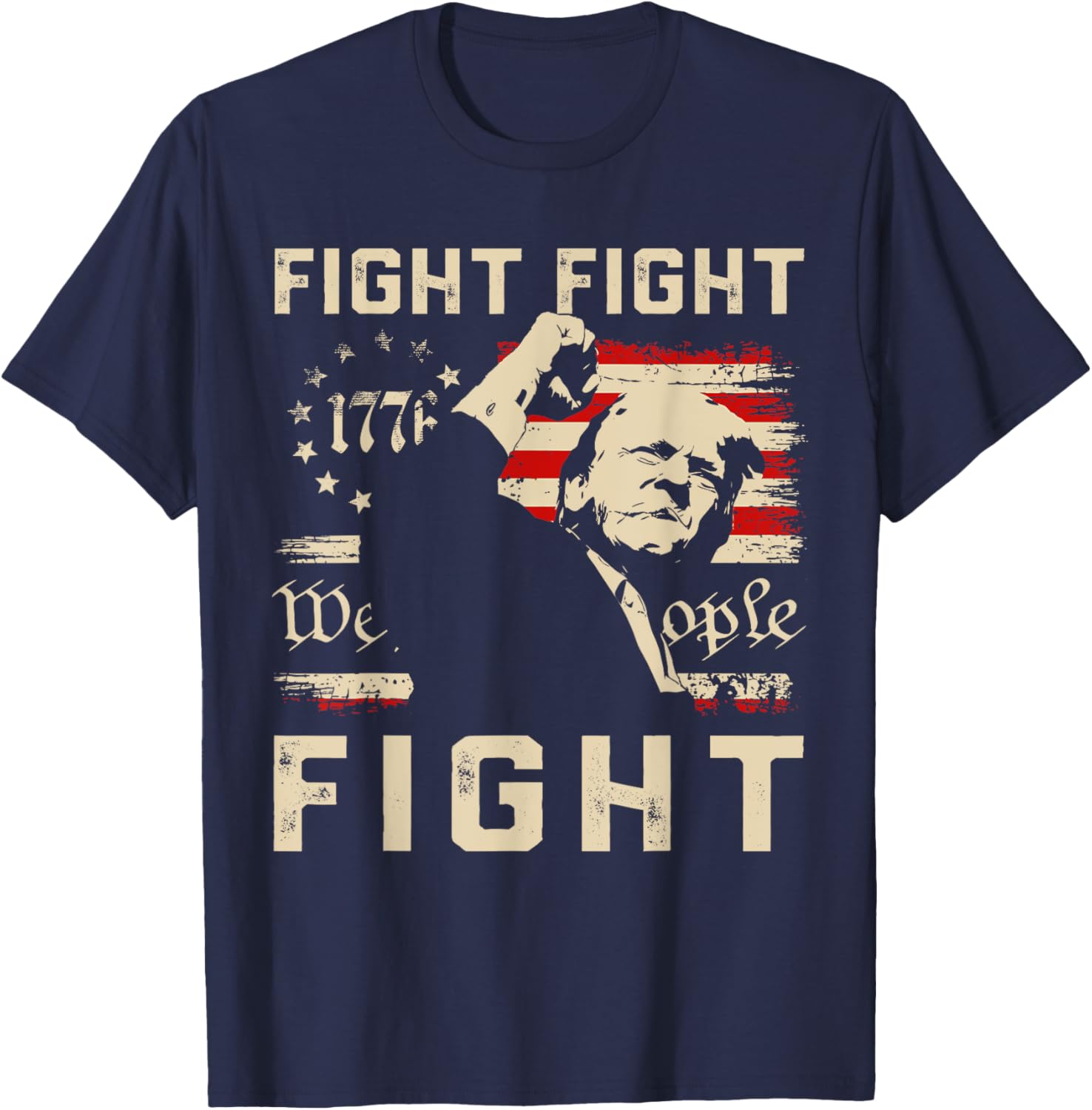 Trump Fight Fight Fight 1776 We The People Flag Trump 45 47 T-Shirt