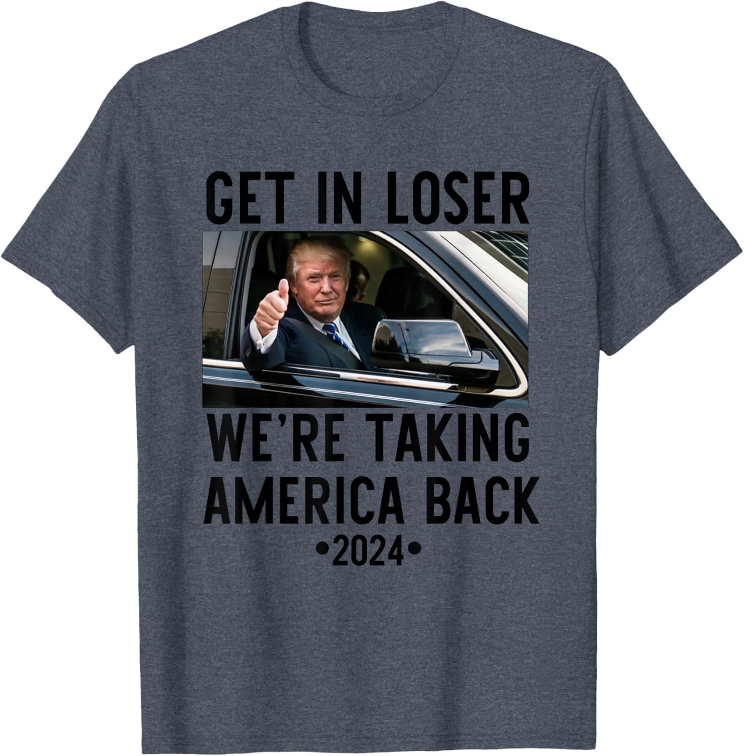 Trump Get In Loser We're Taking America Back 2024 T-Shirt