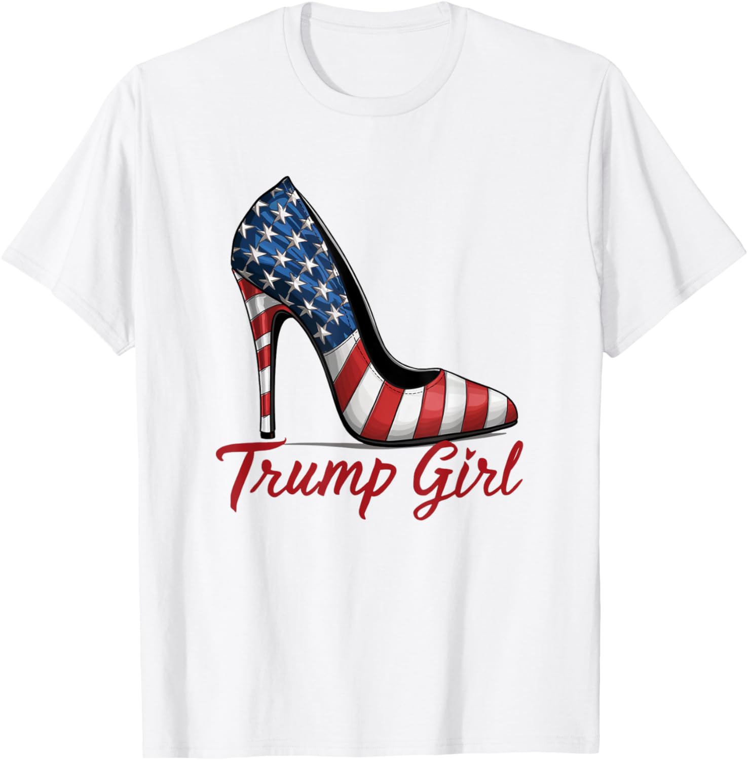 Trump Girl High Heel Stilettos American Flag Trump 2024 T-Shirt