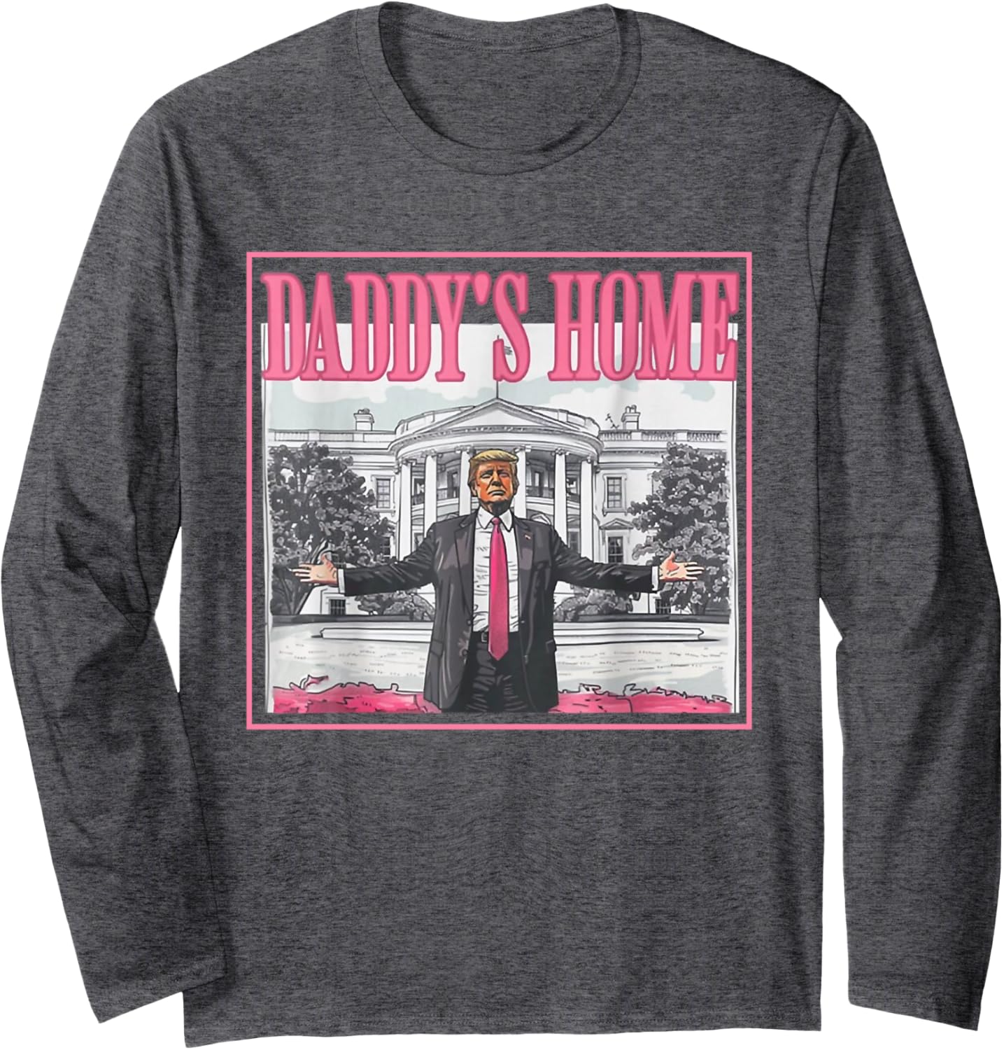 Trump Hands Wide In front of White Daddy's Home House Pink Long Sleeve T-Shirt