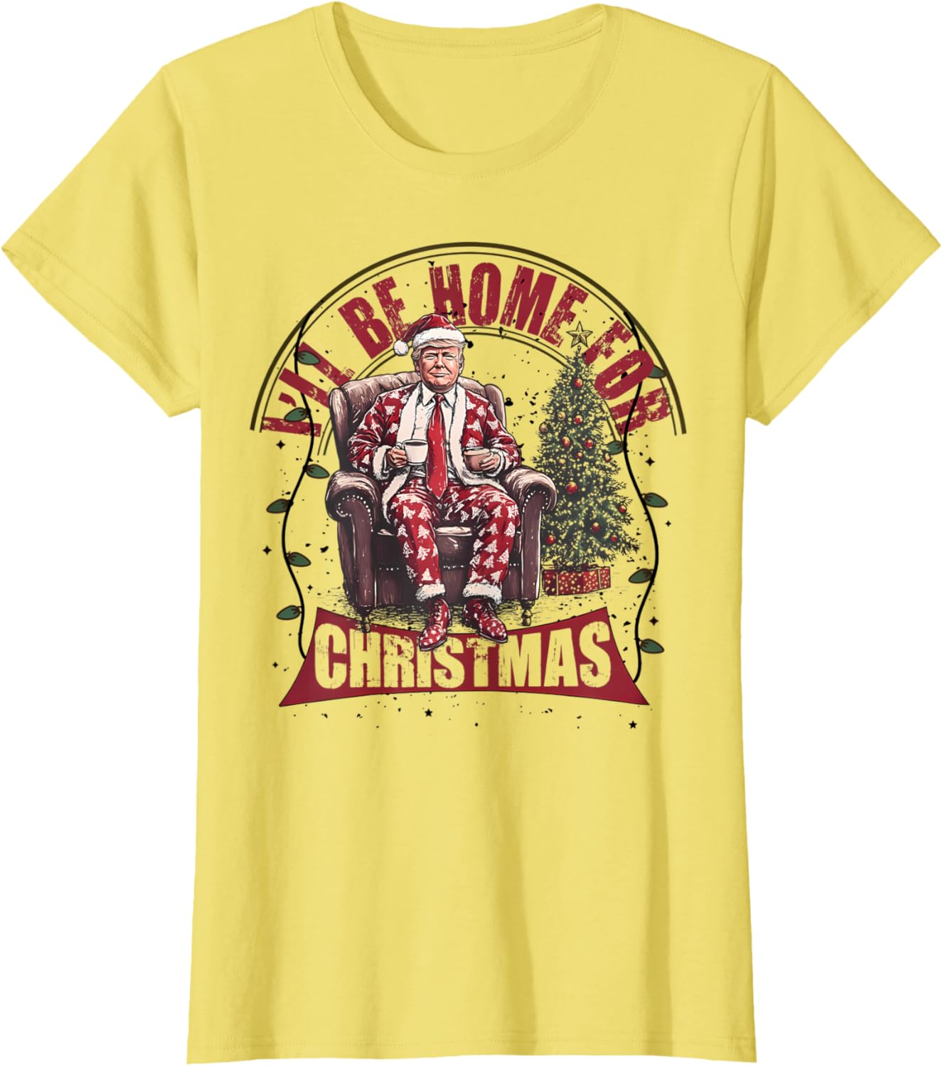 Trump I'Ll Be Home For Christmas Humorous Trump Christmas T-Shirt