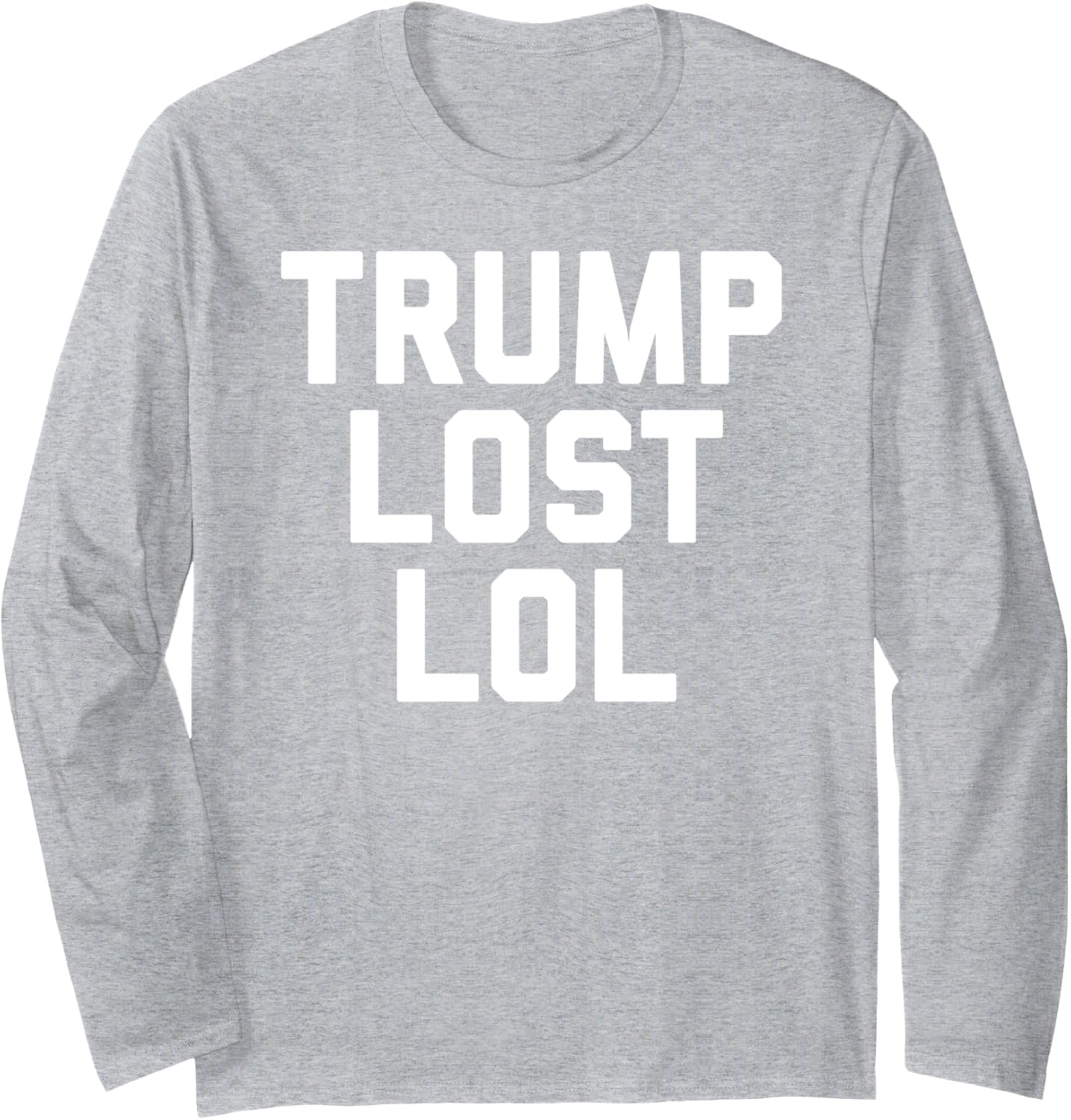 Trump Lost Lol Long Sleeve T-Shirt