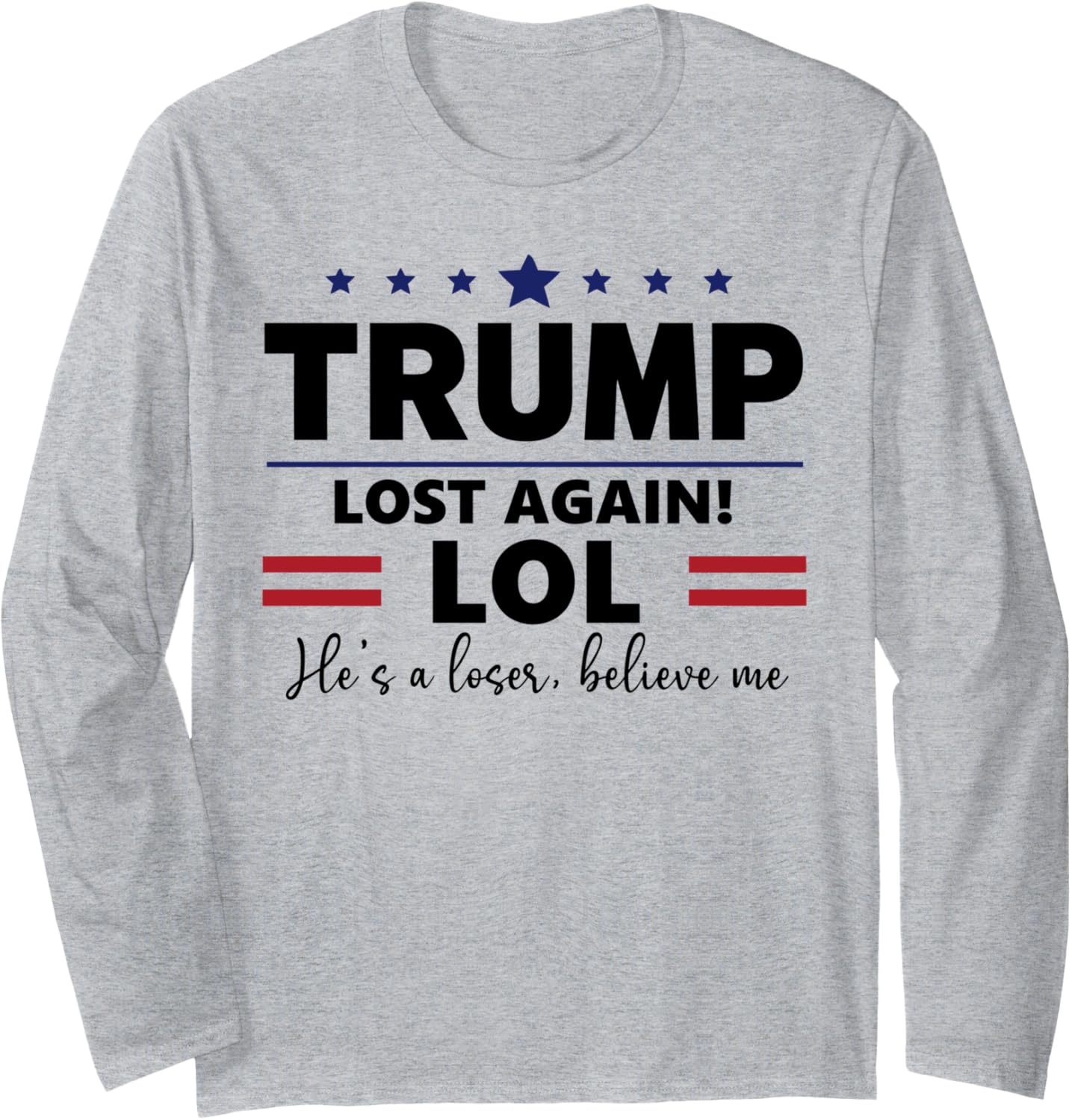 Trump Lost Lol Sign,Trump is a Loser Again Trump Lost Lol Long Sleeve T-Shirt