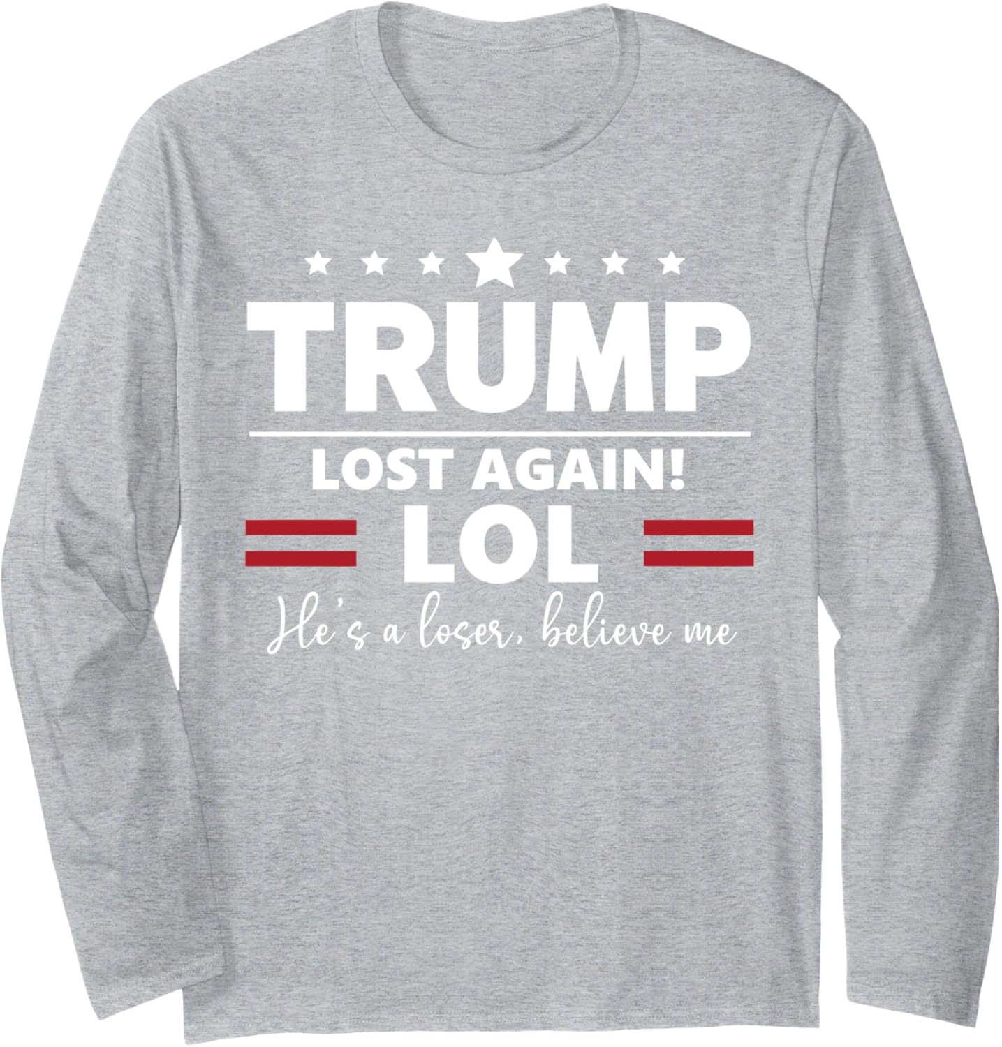 Trump Lost Lol Sign,Trump is a Loser Again Trump Lost Lol Long Sleeve T-Shirt