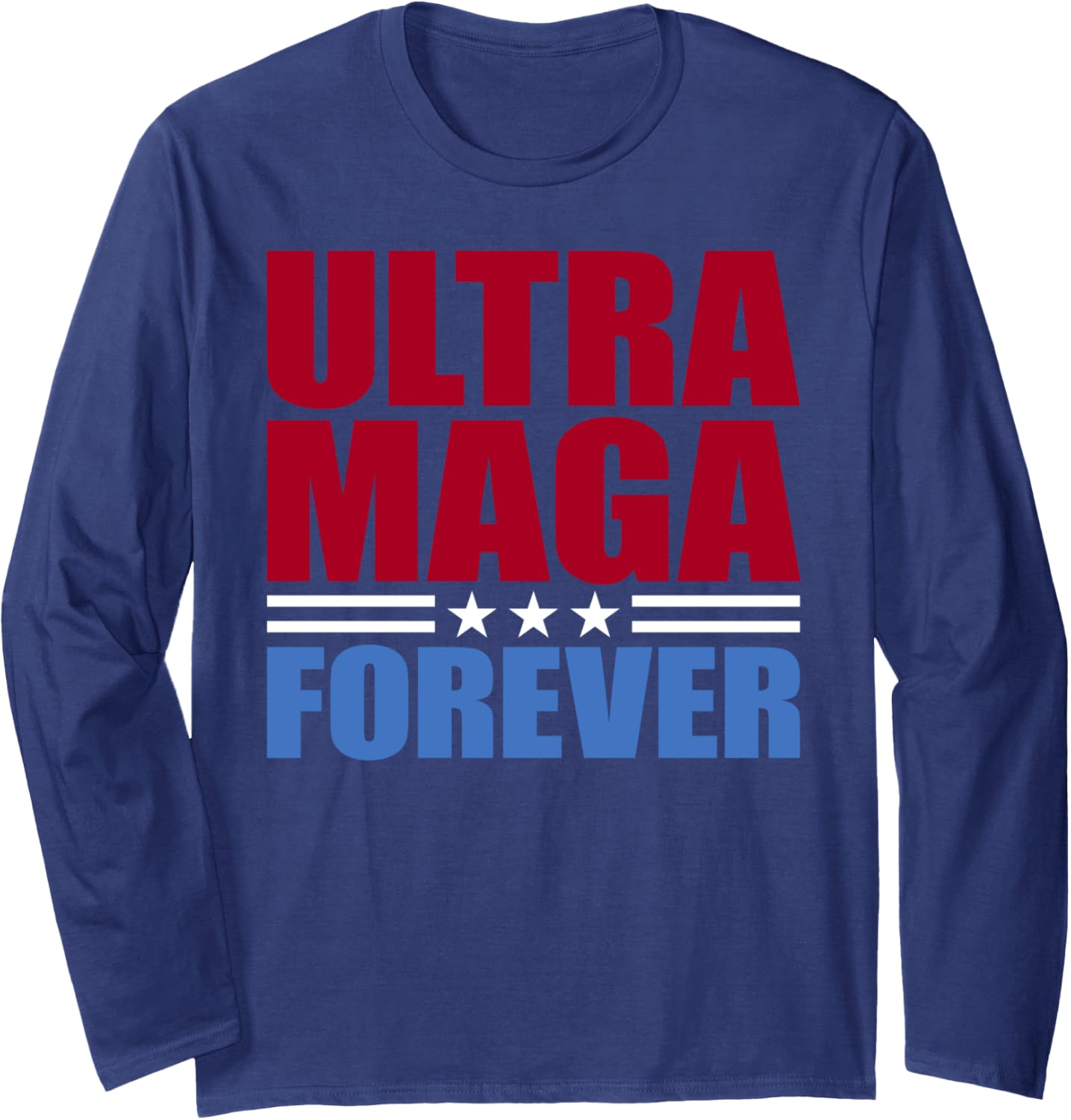 Trump MAGA Shirt - ULTRA MAGA FOREVER Long Sleeve T-Shirt