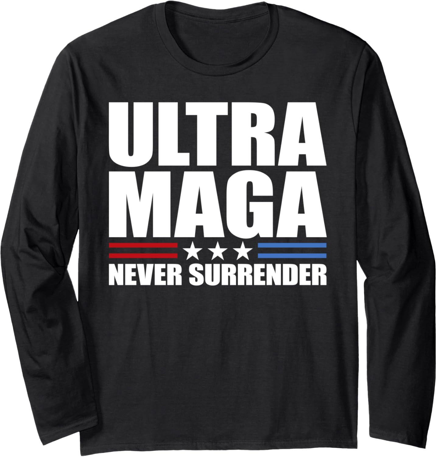 Trump MAGA Shirt - ULTRA MAGA Never Surrender Long Sleeve T-Shirt