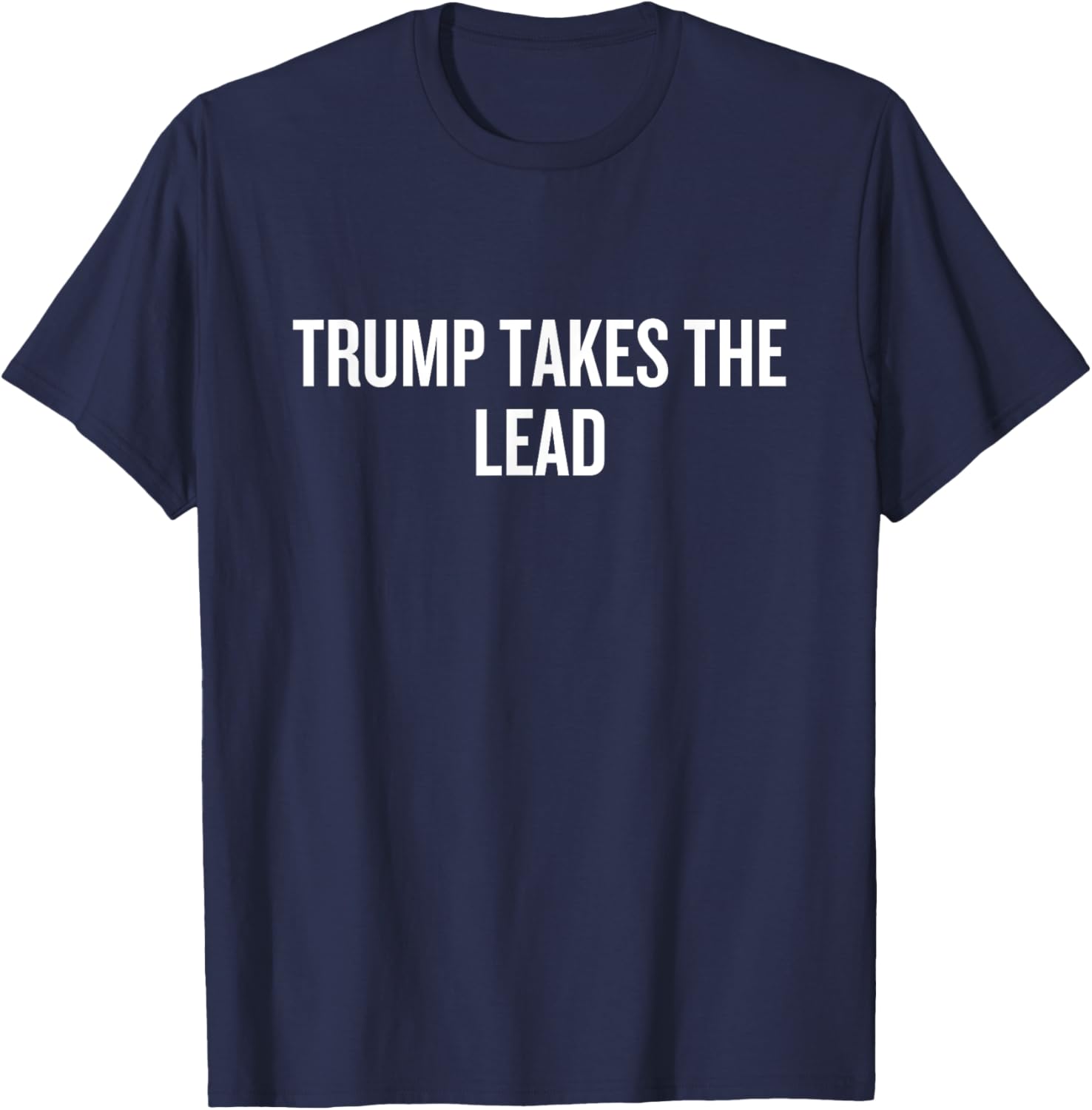 TRUMP TAKES THE LEAD T-Shirt