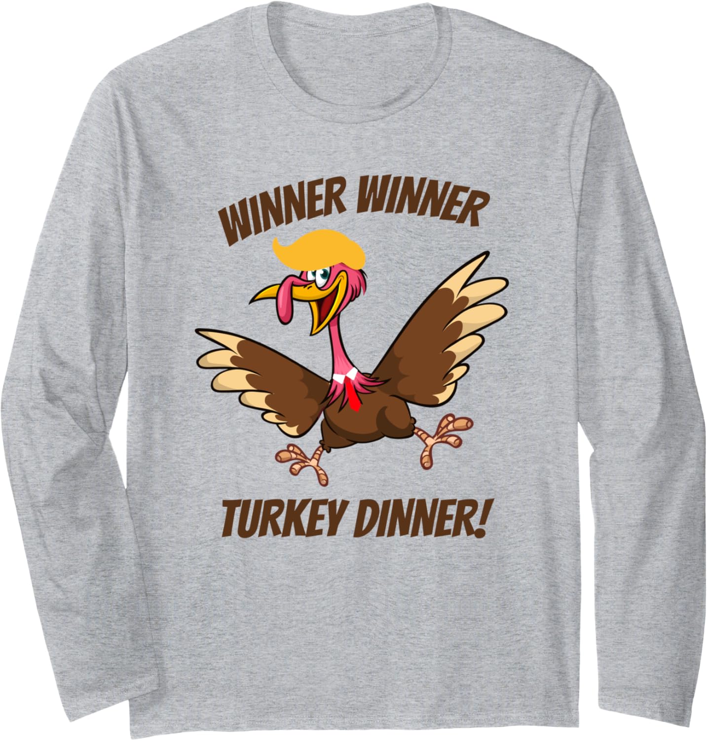 Trump Thanksgiving Turkey Winner Winner Turkey Dinner Funny Long Sleeve T-Shirt