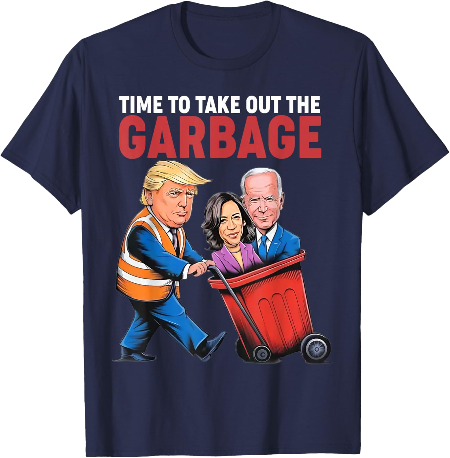 Trump Time To Take Out The Garbage T-Shirt