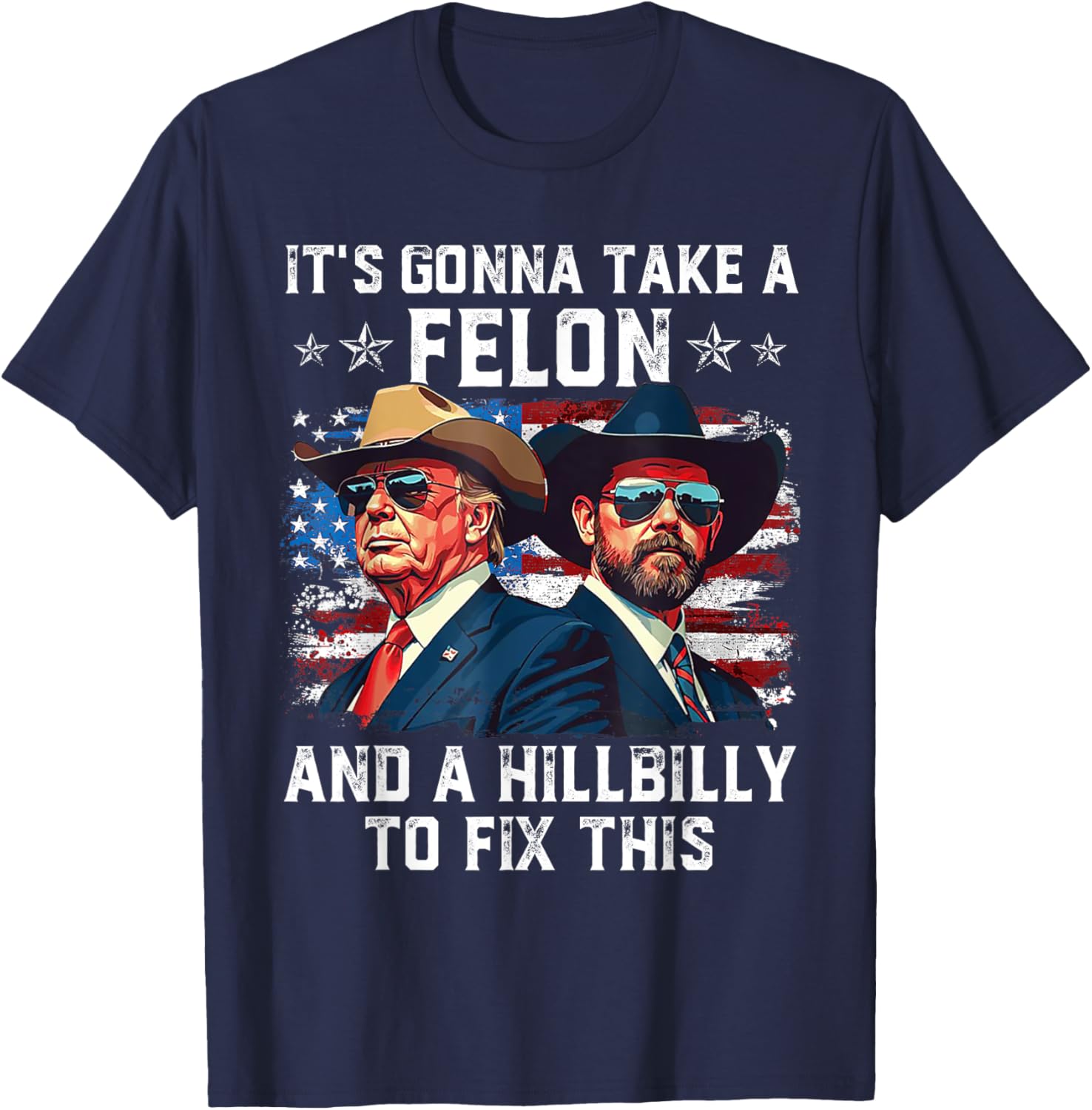 Trump Vance It's Gonna Take A Felon And A Hillbilly To Fix T-Shirt