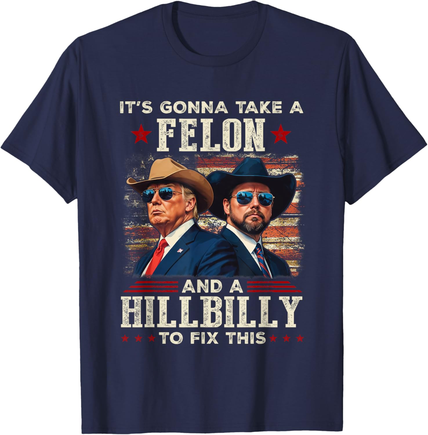 Trump Vance It's Gonna Take A Felon And A Hillbilly To Fix T-Shirt