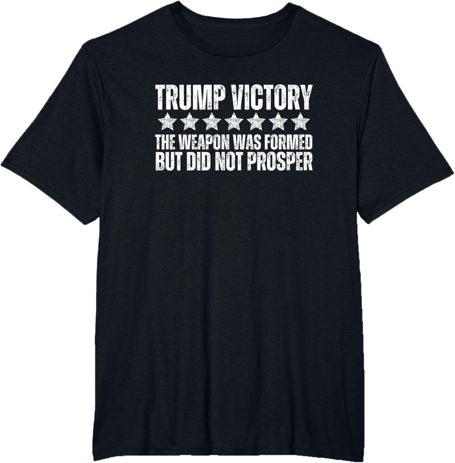 Trump Victory Christian Weapon Formed But Did Not Prosper T-Shirt