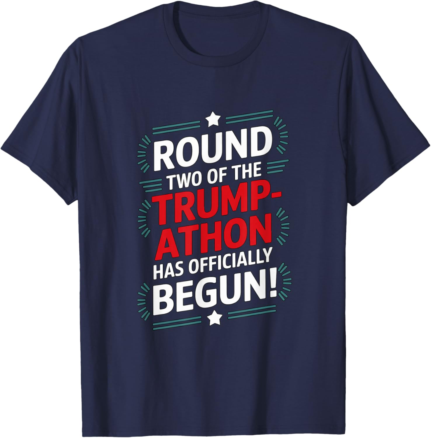 Trump Victory Round Two Of Trump-athon Has Officially Begun T-Shirt