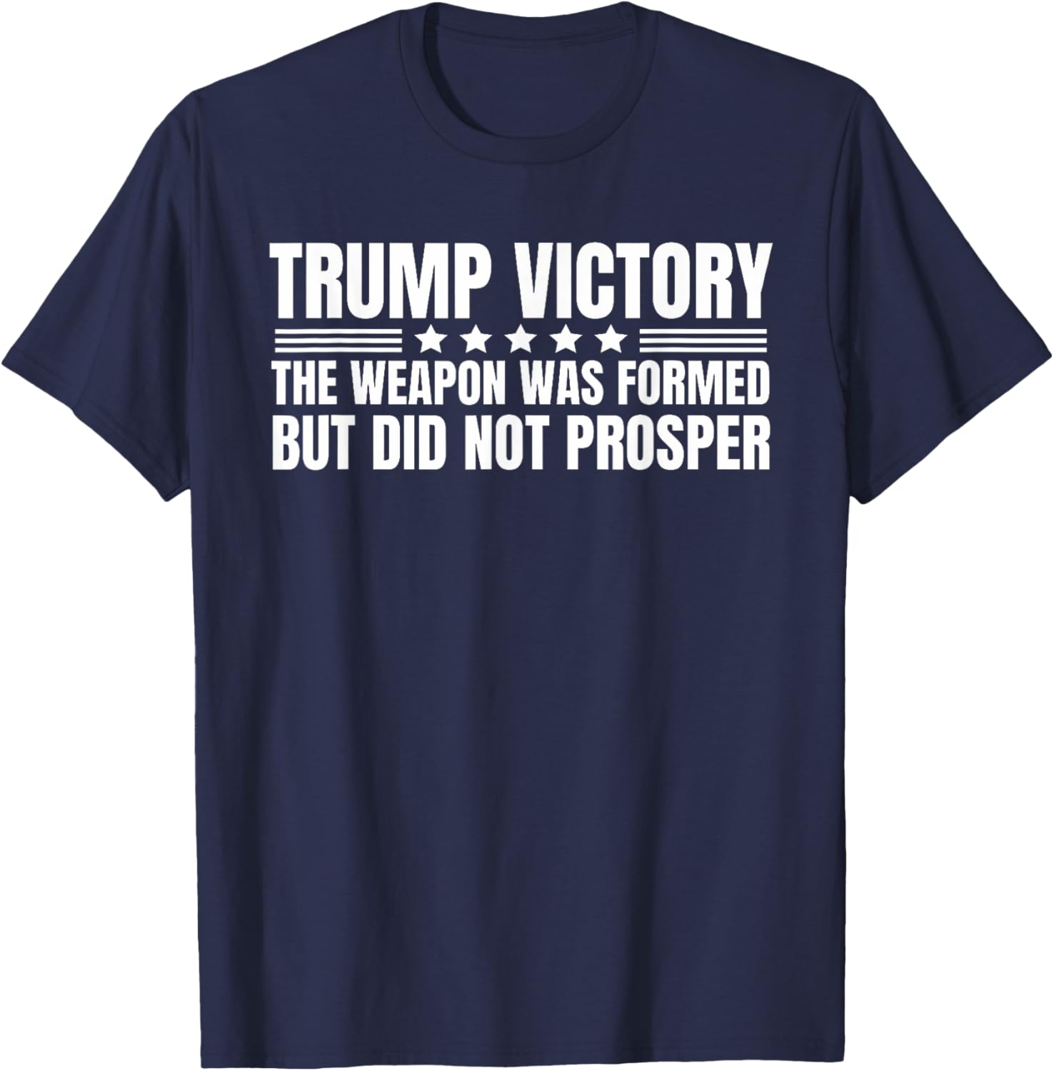 Trump Victory Weapon Formed But Did Not Prosper Christian T-Shirt