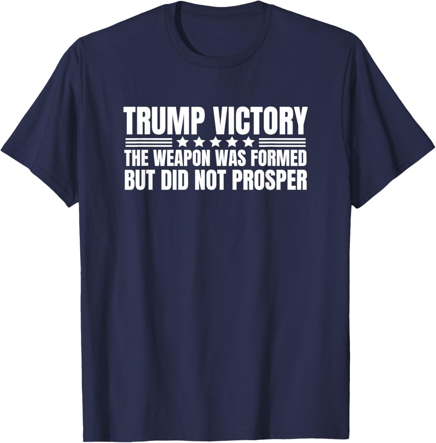 Trump Victory Weapon Formed But Did Not Prosper Christian T-Shirt