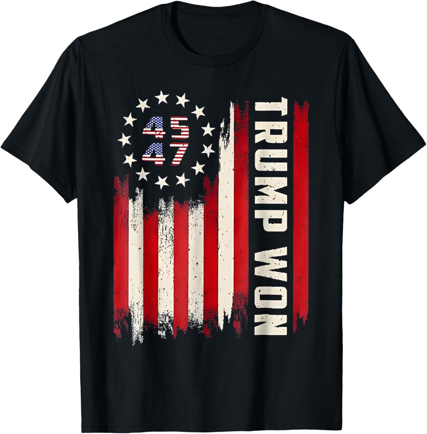 Trump Won 2024 Election President 47 th American Flag T-Shirt