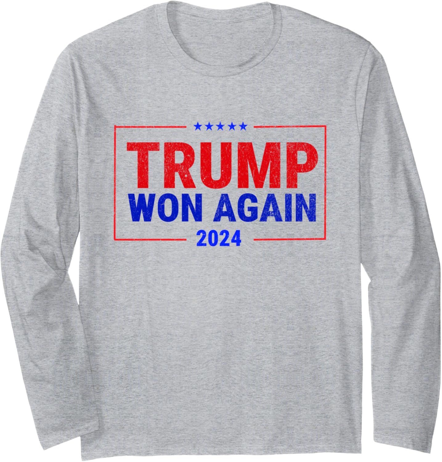 Trump Won Again 2024 Long Sleeve T-Shirt