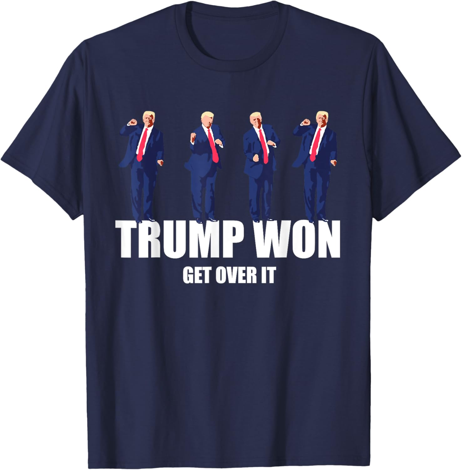 Trump Won Get Over It 47th President 2024 Election Men Women T-Shirt