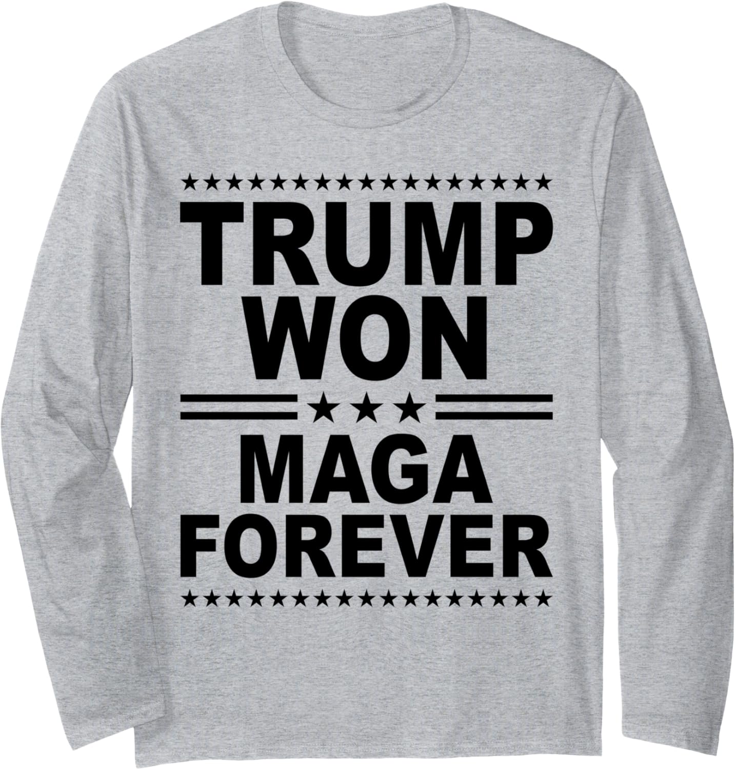 Trump Won Maga Forever Long Sleeve T-Shirt