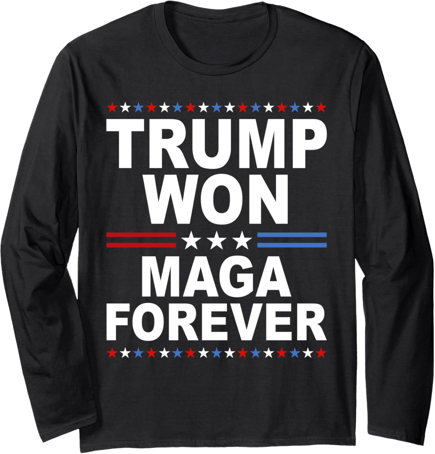 Trump Won Maga Forever Long Sleeve T-Shirt