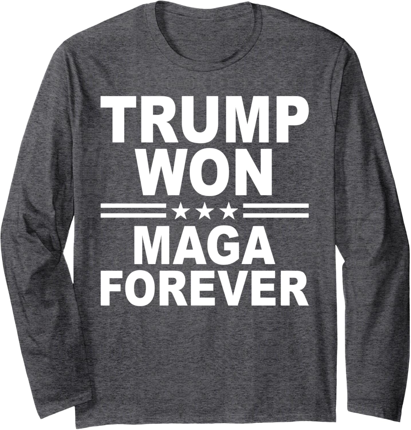 Trump Won Maga Forever Long Sleeve T-Shirt