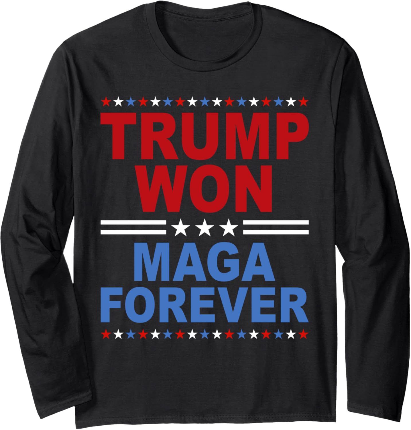 Trump Won Maga Forever Long Sleeve T-Shirt