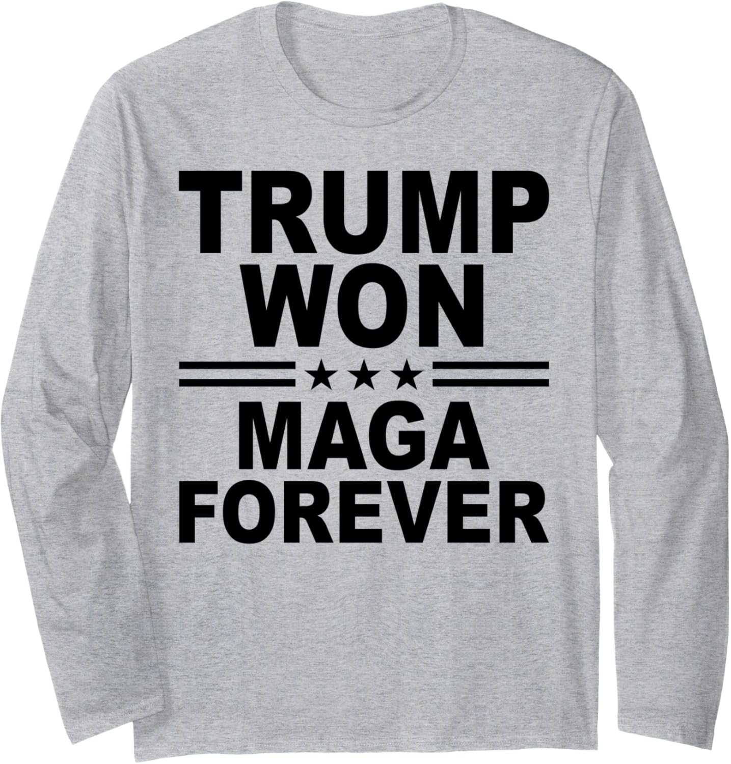 Trump Won Maga Forever Long Sleeve T-Shirt