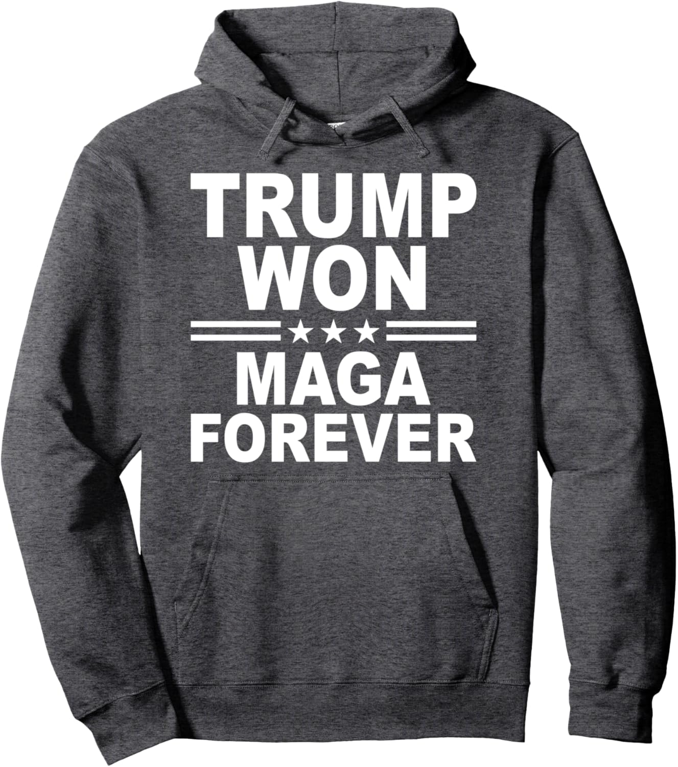 Trump Won Maga Forever Pullover Hoodie