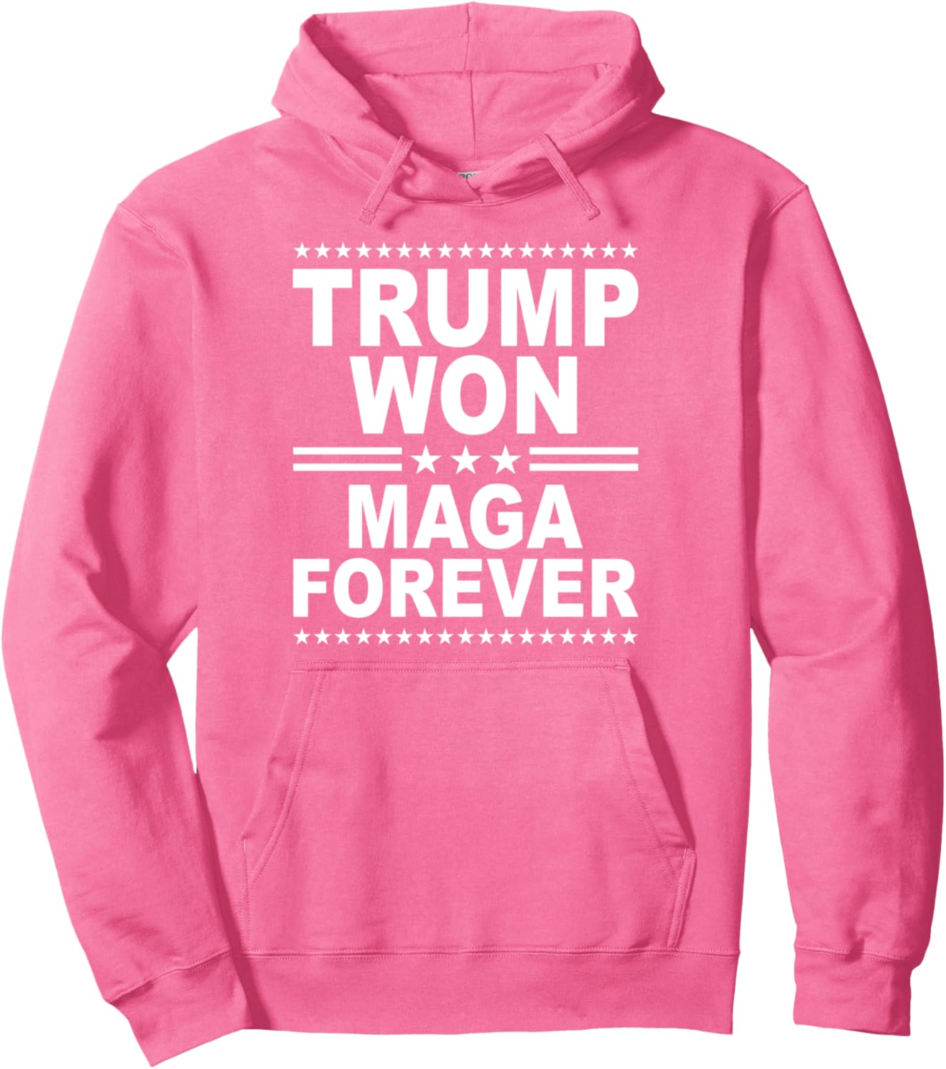 Trump Won Maga Forever Pullover Hoodie